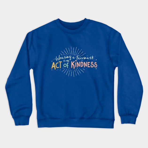 Wearing a facemask is an Act of Kindness - white Crewneck Sweatshirt by Jitterfly